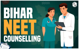 Bihar NEET Counselling 2024, Dates, Price, Counselling Course of