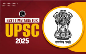 The Greatest Timetable For UPSC 2025 Examination