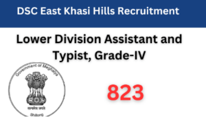 DSC East Khasi Hills Recruitment 2024 Notification Out For 823 Driver, Forest Guard, LDA and 823 Different Posts