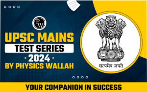 UPSC Mains Take a look at Sequence 2024 By Physics Wallah