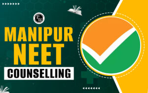 Manipur NEET Counselling 2024, Dates, Registration, Eligibility, Course of