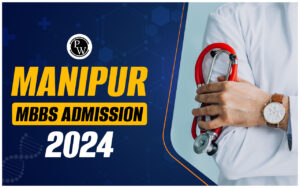 Manipur MBBS Admission 2024, Dates, Eligibility, Course of, Seat Matrix