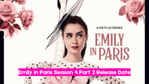 Emily in Paris Season 4 Part 2 Release Date, Time, Platform, Other Details!