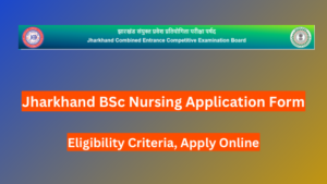 Jharkhand BSc Nursing Application Form 2024, Eligibility Criteria, Apply Online