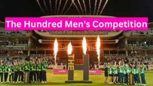 The Hundred Men’s Competition 2024 Schedule, Format, Where to watch?