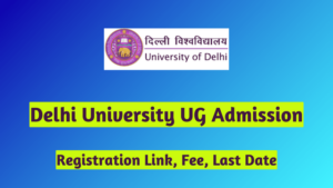 Delhi University UG Admission 2024, Registration Link, Fee, Last Date 