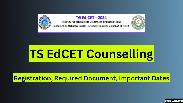 TS EdCET Counselling 2024, Registration, Required Document, Important Dates