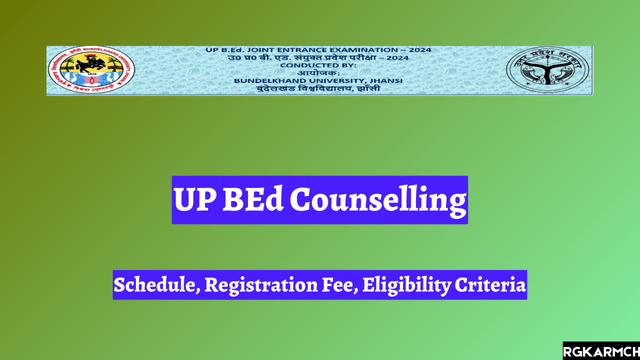 UP BEd Counselling 2024, Schedule, Registration Fee, Eligibility Criteria 