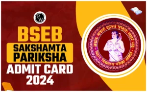 BSEB Sakshamta Pariksha Admit Card 2024 Out, Download Link Right here