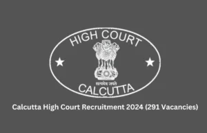 Calcutta Excessive Court docket Recruitment 2024, Apply Online Begins for 291 Decrease Division Assistants