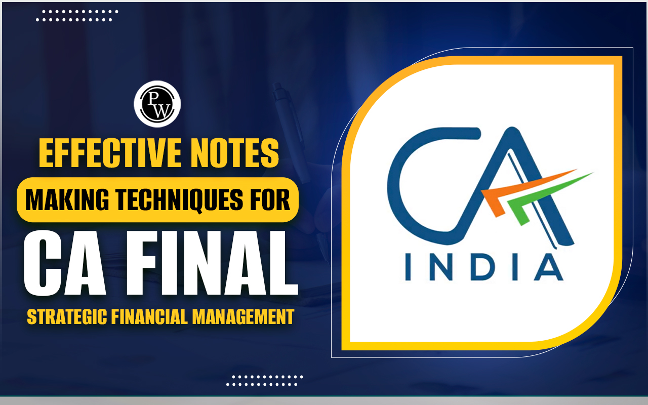 Effective Notes-Making Techniques for CA Final Strategic Financial Management