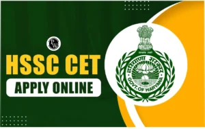 HSSC CET Apply Online 2024, Application Dates, Link