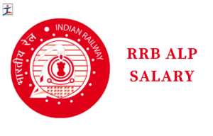 RRB ALP Wage Construction, Pay Scale, In Hand Wage, Job Profile