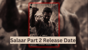 Salaar Part 2 Release Date – Casting, Expectations & Latest Updates!