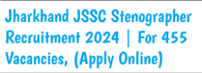 JSSC Stenographer Recruitment 2024 Notification (OUT) Apply Online for 455 Vacancy