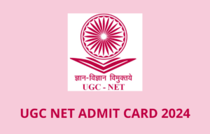 UGC NET Admit Card 2024 Out, Corridor Ticket Download Link