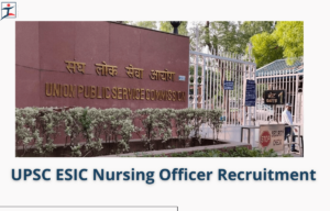 ESIC Nursing Officer Examination Date 2024 and Result Out for 1930 Vacancies