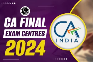 CA Final Exam Centres 2024, State/City Wise Exam Centres List