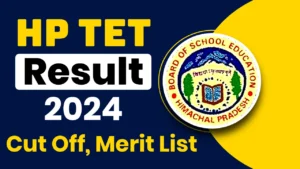 HP TET Result 2024, Cut Off Marks, Merit List Direct Link