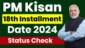 PM Kisan 18th Installment Date 2024, Status Check @pmkisan.gov.in