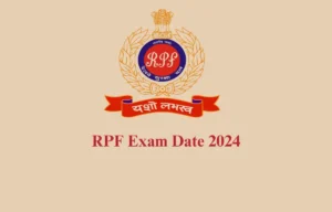 RPF Examination Date 2024, RPF Constable and SI Examination Schedule Quickly