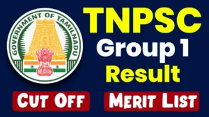 TNPSC Group 1 Result 2024, Prelims Cut Off, Merit List @tnpsc.gov.in