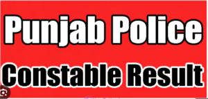 Punjab Police Constable Result 2024 Launch Date Test Reduce off Marks Right here