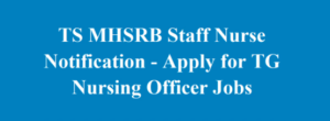 TS MHSRB Nursing Officer Recruitment 2024: Apply for 2050 Workers Nursing Vacanc y Apply online