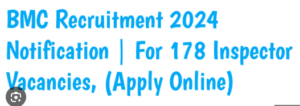 BMC Inspector Recruitment 2024 Notification PDF Apply Online For 178 Posts