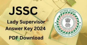 JSSC Woman Supervisor Reply key 2024 PDF Download at Jharkhand query paper Resolution Recruitment Notification Online