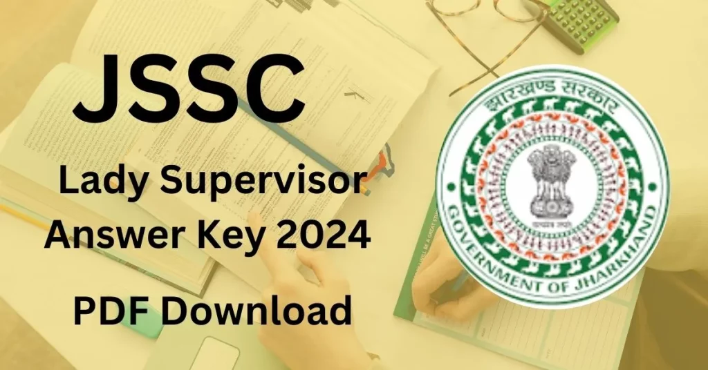 JSSC Lady Supervisor Answer key 2024 PDF Download at Jharkhand question paper Solution Recruitment Notification Online